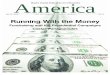 Running With the Money - America Magazine€¦ · Running With the Money ... more than American Jesuits will have with theirs). They ... its history, railed against similar bigotry