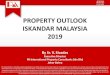 PROPERTY OUTLOOK ISKANDAR MALAYSIA 2019 - Affin Bank€¦ · PROPERTY OUTLOOK . ISKANDAR MALAYSIA . 2019. By Sr. V. Sivadas. Executive Director. PA International Property Consultants