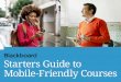 Starters Guide to Mobile-Friendly Courses · Starters Guide to Mobile-Friendly Courses. we i v r e Ov Understanding the power of mobile learning . Mobile Learning Offering course