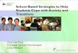 School-Based Strategies to Help Students Cope with Anxiety ...sites.acsindep.edu.sg/counselling/uploads/Sch-based... · Students Cope with Anxiety and Transitions Ong Lue Ping Principal