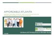 Affordable Atlanta...AFFORDABLE HOUSING NEED IN ATLANTA: BY THE NUMBERS Among households with a housing need, incomes vary widely 39% The percent of these households with a need earning