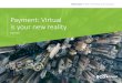 Payment: Virtual is your new reality - FutureCFO · 2019-06-06 · Payment: Virtual is your new reality Tradiional payment beneits Traditional payment methods remain popular in some