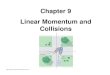 Chapter 9 Linear Momentum and Collisions · 9-1 Linear Momentum Change in momentum: (a) mv (b) 2mv. A system of particles is known to have a total kinetic energy of zero. What can
