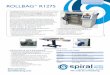 Rollbag R1275 Bagging System 6.10 - Spiral · feeding systems. The R1275 is the ultimate in reliability and ease of operation. It’s quick to set-up, easy to operate, fast and reliable