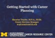 Getting Started with Career Planning - University of …transportcareersconf/files/M-Engin_2019...Getting Started with Career Planning Maurice Traylor, M.F.A., M.Ed. Career Services