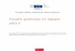 Youth policies in Spain - 2017 - Europa · 2018-05-31 · Youth policies in Spain – 2017 Youth Wiki 8 this period. Besides these Plans, there is an ordinary budget for the Youth