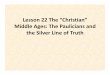 Lesson 22 The “Christian” Middle Ages: The Pauliciansand ...gracelifebiblechurch.com/SundaySchool/Church... · • Jonathan Hill, author of Zondervan Handbook to the History of