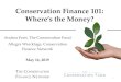 Conservation Finance 101 - Amazon S3s3.amazonaws.com/.../Conservation-Finance-101-MD... · Conservation Finance 101 5 Conservation Finance refers to a broad range of attempts to monetize