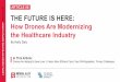 ARTICLE 08 THE FUTURE IS HERE: How Drones Are Modernizing ... · drones are revolutionizing the health care industry by modernizing how medical care is administered. In January, the