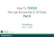 How To THRIVE · 2020-04-07 · Survive. (and then Thrive) childcaresuccess.com. How to Not Just Survive, But THRIVE During This Crisis Let’s be real – some of you are facing