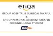 GROUP HOSPITAL & SURGICAL TAKAFUL GROUP PERSONAL ACCIDENT TAKAFUL …mitec.unikl.edu.my/wp-content/uploads/2017/04/UNIKL-ETIQA-2017-… · applicable) 80% Etiqa and 20% student e)