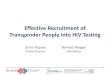 Effective Recruitment of Transgender People into HIV Testing · 2015 U.S. Transgender Survey • Respondents were living with HIV (1.4%) at nearly five times the rate in the U.S