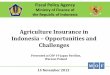 Agriculture Insurance in Indonesia – Opportunities and ... · Agriculture Insurance in Indonesia – Opportunities and Challenges M O F 14 November 2013 Fiscal Policy Agency Ministry