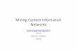 Mining Content Information Networksgallinar/gallinari/uploads/... · o Comments, messages, backlinks, linkbacks o Micro blogging: followers • E‐mails o To, from, subject, date,