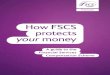 How FSCS protects your money | Nationwide...How FSCS protects your money 9 3. Insurance broking FSCS can pay compensation if: • you were mis-sold an insurance policy and lost money