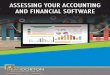 ASSESSING YOUR ACCOUNTING AND FINANCIAL SOFTWAREdeandorton.com/wp-content/uploads/2018/05/Assessing-Your... · 2019-11-12 · THE TECH SAVVY CFO 5 signs your accounting system is