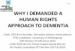 WHY I DEMANDED A HUMAN RIGHTS APPROACH TO DEMENTIA · Global Dementia Statistics •> 47.5 million people in the world diagnosed (WHO, 2015) •1 new diagnosis globally every 3.2