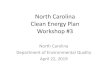 North Carolina Clean Energy Plan Workshop #3...North Carolina Clean Energy Plan Workshop #3 North Carolina Department of Environmental Quality April 22, 2019 Objectives Build a collective