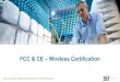 FCC & CE – Wireless Certification Roadshow/2019... · 2019-11-06 · • Testing & Certification - CE, FCC, UL-STD and more • Global Market Access - Covering ~ 195 countries