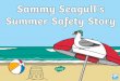 Notes to Practitioners · 2020-06-12 · Notes to Practitioners Sammy Seagull’s Summer Safety story can be used to teach young children about staying safe in the sun and when at