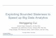 Exploiting Bounded Staleness to Speed up Big Data …Exploiting Bounded Staleness to Speed up Big Data Analytics Henggang Cui James Cipar, Qirong Ho, Jin Kyu Kim, Seunghak Lee, Abhimanu