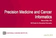 Precision Medicine and Cancer Informatics Kibbe.pdfMartin Ferguson, Ph.D NCI Leadership Team Warren Kibbe, Ph.D Lou Staudt, M.D. Steven Chanock, Ph. D 'itute Title Precision Medicine