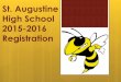 Welcome to St. Augustine High School · 2017-02-02 · Graduation Requirements 1. English –4 credits 2. Mathematics –4 credits (Algebra 1, Geometry) 3. Science –3 credits (Biology