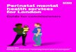 P e rinatal m e ntal Perinatal mental h e alth se rv ice s ... · a specialist perinatal mental health service in west London by contributing to the service requirements and design