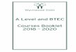 A Level and BTEC Courses Booklet 2018 2020€¦ · Level 3 qualifications such as A Levels and BTECs. A Levels are a passport to higher education. An A Level qualification is an important