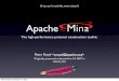 Introduction to MINAmina.apache.org/mina-project/resources/ACUS2007.pdf · 2020-02-25 · • MINA version that wraps and provides additional convenience methods • auto-expanding,