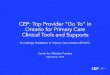 CEP: Top Provider “Go To” in Ontario for Primary …...2019/10/04  · 1 CEP: Top Provider “Go To” in Ontario for Primary Care Clinical Tools and Supports Knowledge Translation
