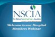 Spinal Cord Injury Resource Center - Welcome to our Hospital Members Webinar · 2017-10-26 · • ‘Ask’ Spinal Cord Central – Submit your question via web form • SCC Information