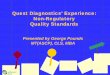 Quest Diagnostics’ Experience: Non-Regulatory …...4 Quest Diagnostics Non-Regulatory History 1997 Pilot ISO 9001 at Nichols Institute as a Quality framework 1998 Expanded certification