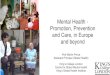 Mental Health - Promotion, Prevention and Care, in Europe ... · Mental Health - Promotion, Prevention and Care, in Europe and beyond Prof Martin Prince ... Centre for Global Mental
