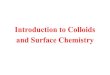 Introduction to Colloids and Surface Chemistry · 2013-01-23 · supersaturation; liquid crystals ③Biochemistry and molecular biology: electrophoresis; osmotic and Donann equilibria