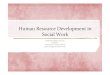 Human Resource Development Social WorkHuman Developpment Report by UNDP ①Whether people can lead long and healthy lives. ②Whether they have the opportunity to be educated. ③Whether