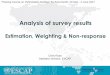 Analysis of survey results - United Nations Office on ... · Analysis of survey results Estimation, Weighting & Non-response “Training Course on Victimization Surveys” for Asia-Pacific,