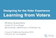 Designing for the Voter Experience Learning from Voters€¦ · Designing for the Voter Experience Learning from Voters Whitney Quesenbery Center for Civic Design @civicdesign | @whitneyq