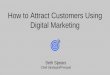 How to Attract Customers Using Digital Marketingturnaroundtour.com/docs/showcase/Digital-Marketing... · • Social Media Marketing • Small Business Mobile App Development 270-495-0014