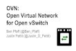 OVN: Open Virtual Network Justin Pettit (@Justin D Pettit) for …openvswitch.org/support/slides/OVN_BANV.pdf · 2020-02-27 · Virtual Networking Overview Provides a logical network