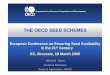 THE OECD SEED SCHEMES · Trade & Agriculture Directorate 6 OECD Seed Schemes • Objective of the OECD Schemes – To encourage the use of seed of consistently high quality in participating
