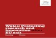 Wales: Protecting EU exit · Wales – Protecting research and innovation after EU Exit | 1 Foreword Over the past 20 years, Wales has grown consistently the volume, quality, impact