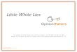 Little White Lies - Amazon Web Services · Little White Lies The research for Golden Goose was carried out between :14 / 10 / 2011 and 19 / 10 / 2011 Sample: 501 UK adults who have