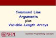 Command Line Arguments - WPICommand Line Arguments For example, if the command line typed is: ./prog3 file1 200 argc will have the value 3 and argv[0] points to string “./prog3”