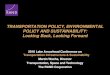 TRANSPORTATION POLICY, ENVIRONMENTAL POLICY AND ......TRANSPORTATION POLICY, ENVIRONMENTAL POLICY AND SUSTAINABILITY: Looking Back, Looking Forward 2010 Lake Arrowhead Conference on