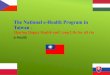 The National e-Health Program in Taiwan - ISSS 2020 · The National e-Health Program in Taiwan - Sharing Happy Health and Long Life for all via e-Health 1. Happiness “The most important