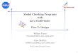 Model Checking Programs with Java PathFinder …Model Checking Programs with Java PathFinder ~ Part 2: Design 1 Willem Visser  Peter Mehlitz 