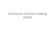 Aeronautic Decision-Making (ADM) · U.S. Aviation Fatalities 2 . Phases of Flight and Accident % 3 . 80% of accidents have contributing factor of ... Abnormal/Emergency Operations