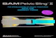 FOR STABILIZATION OF PELVIC FRACTURES WITH THE … · pelvic fracture. The SAM Pelvic Sling II’s patented Autostop buckle is programmed to stop your pull once the correct compression