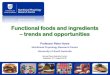 Functional foods and ingredients – trends and opportunities · Functional foods and ingredients – trends and opportunities Professor Peter Howe ... Eighty percent of Americans